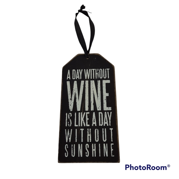 A Day Without Wine is Like A Day Without Sunshine Hanging Sign - Picture 1 of 4